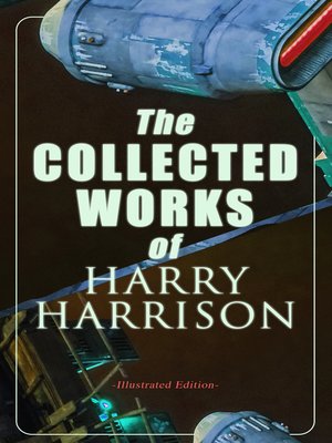 cover image of The Collected Works of Harry Harrison (Illustrated Edition)